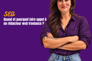 Quand et pourquoi faire appel à un rédacteur web freelance ?