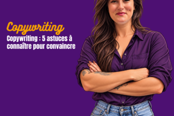 Copywriting 5 astuces à connaître pour convaincre