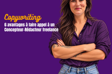 6 avantages à faire appel à un Concepteur-Rédacteur freelance