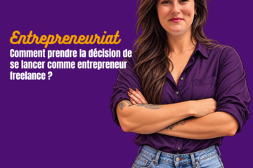 Comment prendre la décision de se lancer comme entrepreneur freelance ?