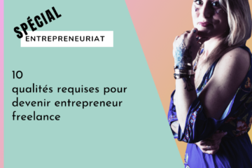 10 qualités requises pour devenir entrepreneur freelance10 qualités requises pour devenir entrepreneur freelance
