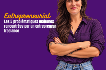 Les 5 problématiques majeures rencontrées par un entrepreneur freelance