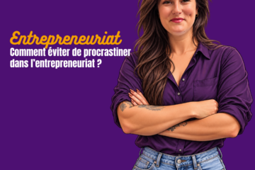Entrepreneuriat : comment éviter de procrastiner ?