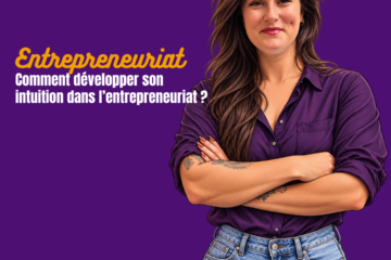 comment développer l'intuition dans l'entrepreneuriat