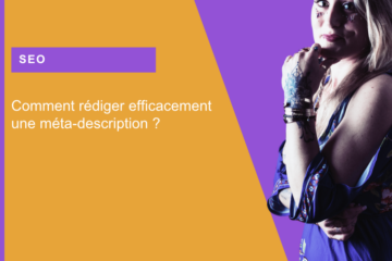comment rédiger efficacement une méta description