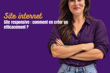 Site responsive comment en créer un efficacement ?