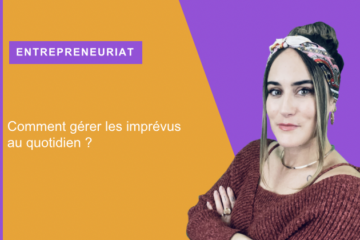 entrepreneur communication et imprévus