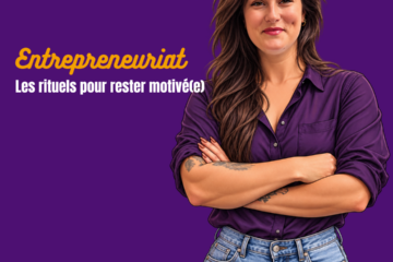 entrepreneuriat rituels motivation